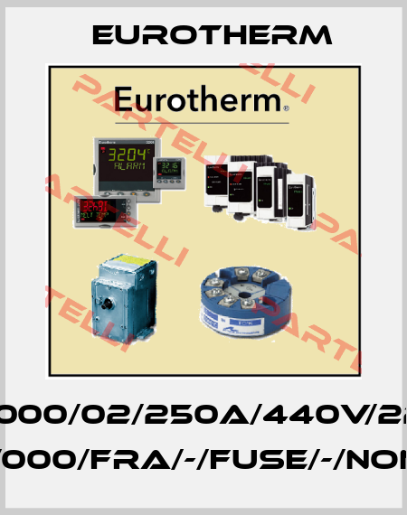 TC2000/02/250A/440V/220V/ 4MA20/000/FRA/-/FUSE/-/NONE/-/-/00 Eurotherm