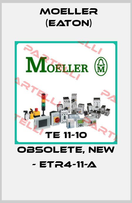 TE 11-10 OBSOLETE, NEW - ETR4-11-A  Moeller (Eaton)