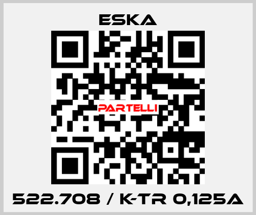 522.708 / K-TR 0,125A Eska