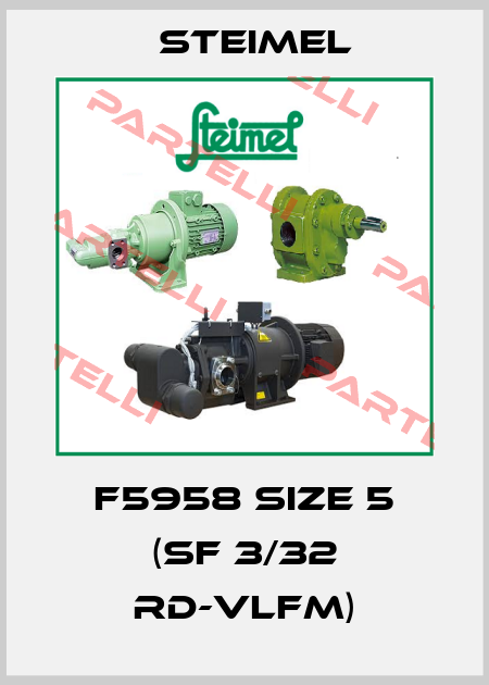 F5958 Size 5 (SF 3/32 RD-VLFM) Steimel