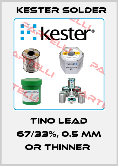 TINO LEAD 67/33%, 0.5 MM OR THINNER  Kester Solder