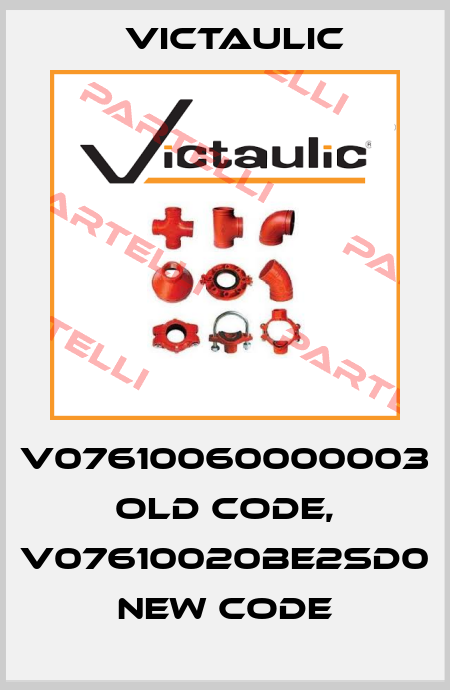 V07610060000003 old code, V07610020BE2SD0 new code Victaulic