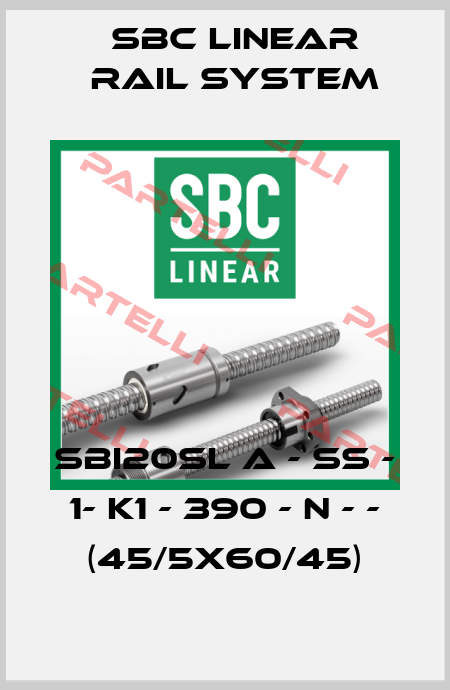 SBI20SL A - SS - 1- K1 - 390 - N - - (45/5x60/45) SBC Linear Rail System