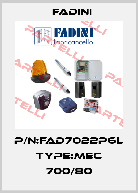 P/N:fad7022P6L  Type:MEC 700/80 FADINI