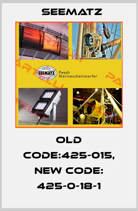 old code:425-015, new code: 425-0-18-1 Seematz