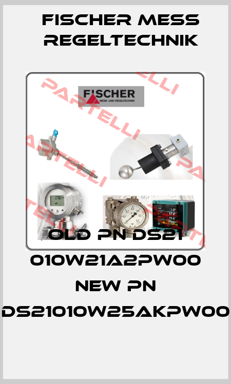 old pn DS21 010W21A2PW00 new pn DS21010W25AKPW00 Fischer Mess Regeltechnik