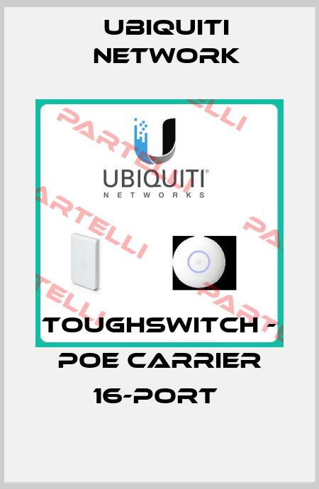 TOUGHSWITCH - POE CARRIER 16-PORT  Ubiquiti Network