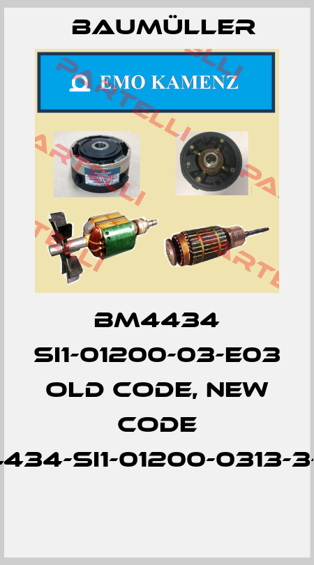 BM4434 SI1-01200-03-E03 old code, new code BM4434-SI1-01200-0313-3-E83   Baumüller
