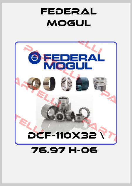 DCF-110X32 \ 76.97 H-06  Federal Mogul