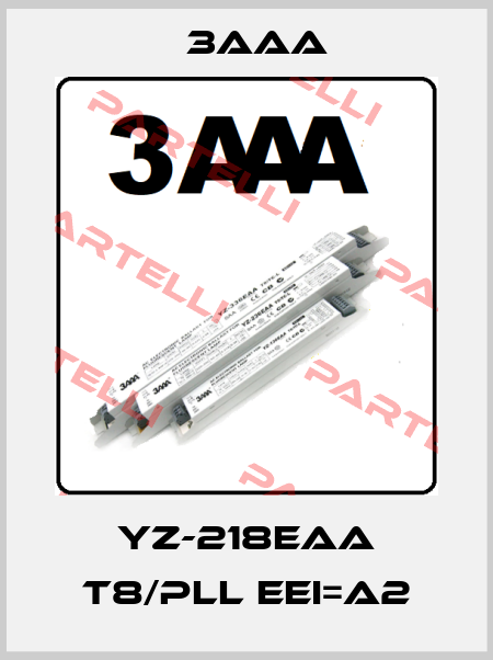 YZ-218EAA T8/PLL EEI=A2 3AAA