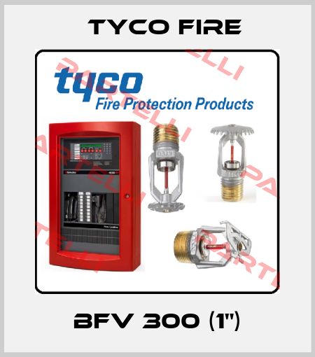  BFV 300 (1") Tyco Fire