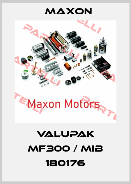 VALUPAK MF300 / MIB 180176 Maxon