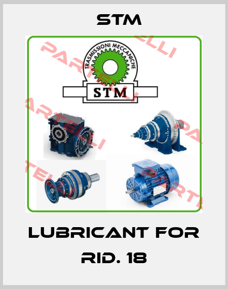 LUBRICANT FOR RID. 18 Stm