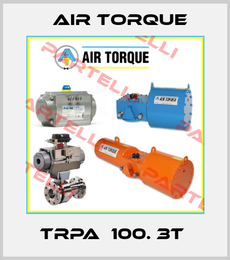 TRPA  100. 3T  Air Torque