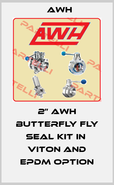 2” AWH butterfly fly seal kit in  Viton and EPDM option Awh