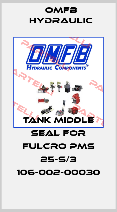 tank middle seal for FULCRO PMS 25-S/3 106-002-00030 OMFB Hydraulic