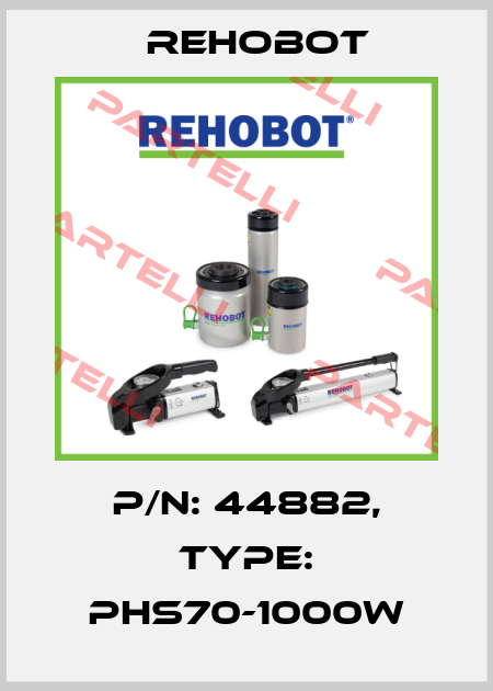 p/n: 44882, Type: PHS70-1000W Rehobot