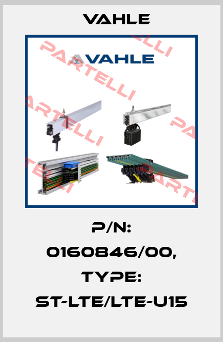 P/n: 0160846/00, Type: ST-LTE/LTE-U15 Vahle