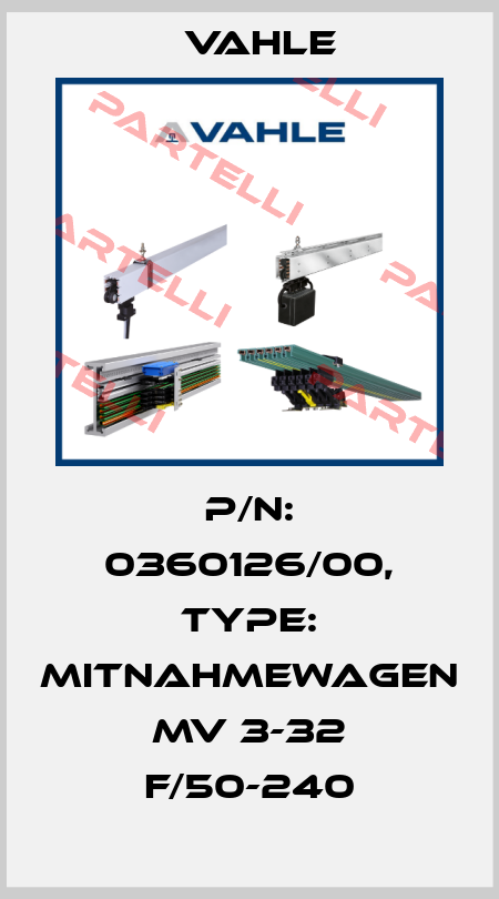 P/n: 0360126/00, Type: MITNAHMEWAGEN MV 3-32 F/50-240 Vahle