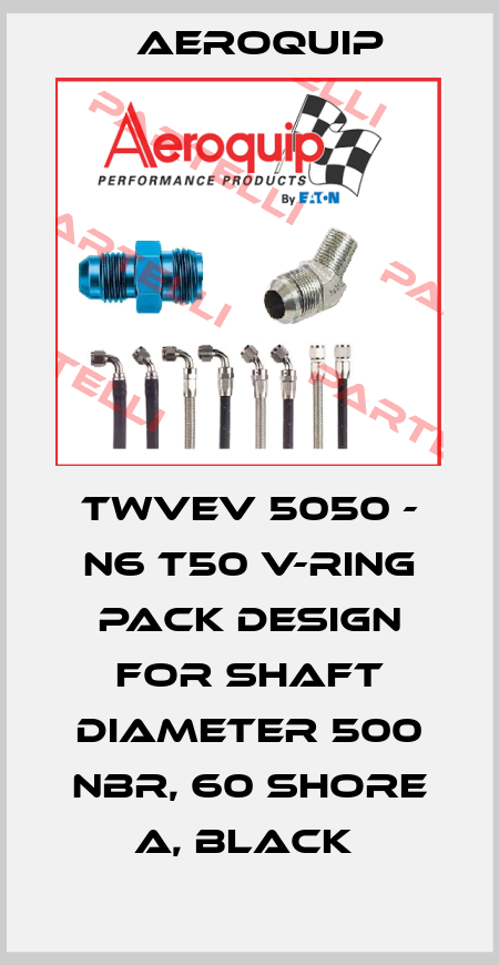 TWVEV 5050 - N6 T50 V-RING PACK DESIGN FOR SHAFT DIAMETER 500 NBR, 60 SHORE A, BLACK  Aeroquip