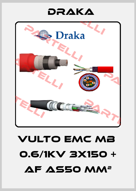 VULTO EMC mb  0.6/1KV 3X150 + af as50 mm² Draka