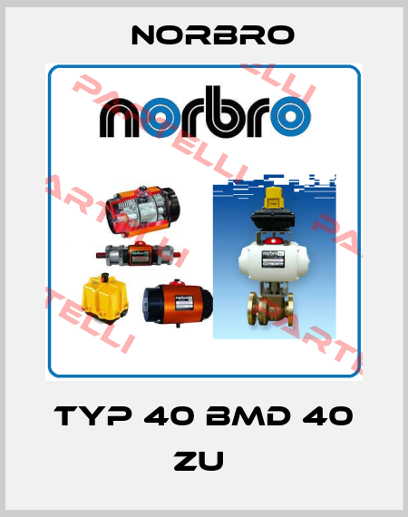 TYP 40 BMD 40 ZU  Norbro