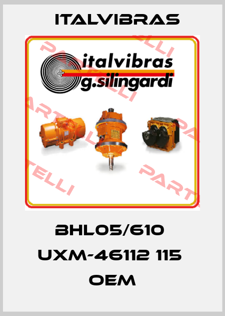 BHL05/610  UXM-46112 115  oem Italvibras