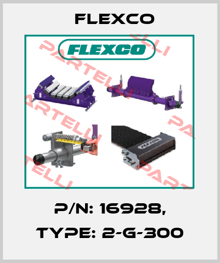P/N: 16928, Type: 2-G-300 Flexco