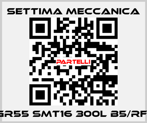 GR55 SMT16 300L B5/RF1 Settima Meccanica