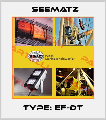 Type: EF-DT Seematz