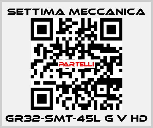 GR32-SMT-45L G V HD Settima Meccanica