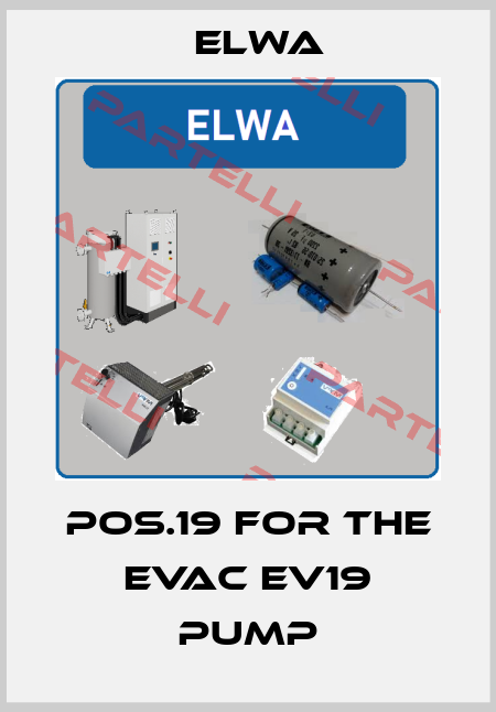 Pos.19 for the Evac EV19 Pump Elwa