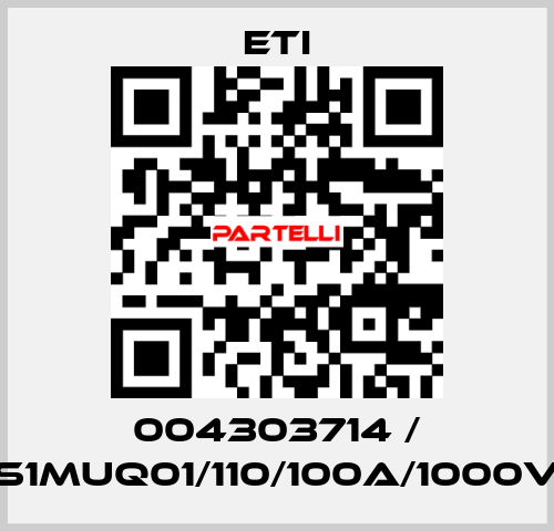 004303714 / S1MUQ01/110/100A/1000V Eti