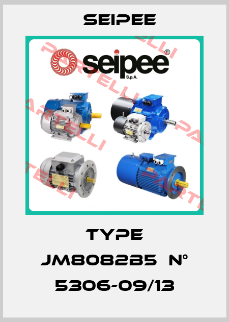 TYPE JM8082B5  N° 5306-09/13 SEIPEE