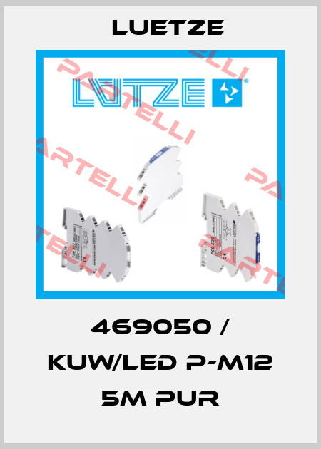 469050 / KUW/LED P-M12 5M PUR Luetze