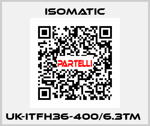 UK-ITFH36-400/6.3TM  Isomatic