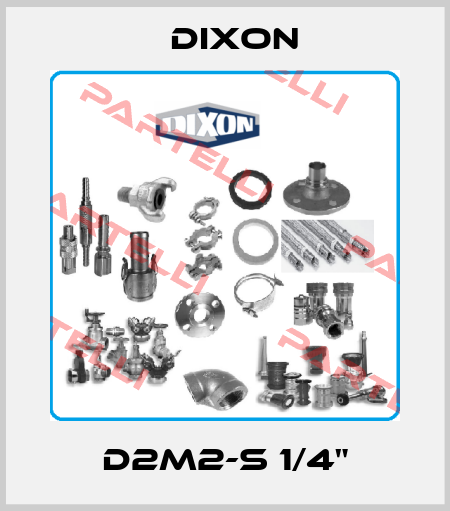 D2M2-S 1/4" Dixon