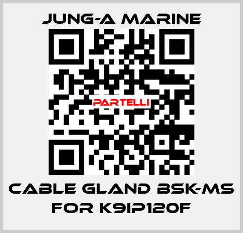 cable gland bsk-ms for K9IP120F JUNG-A MARINE