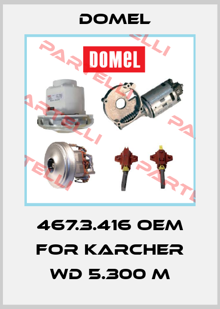 467.3.416 oem for Karcher WD 5.300 M Domel