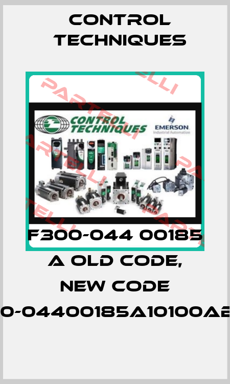 F300-044 00185 A old code, new code F300-04400185A10100AB100 Control Techniques