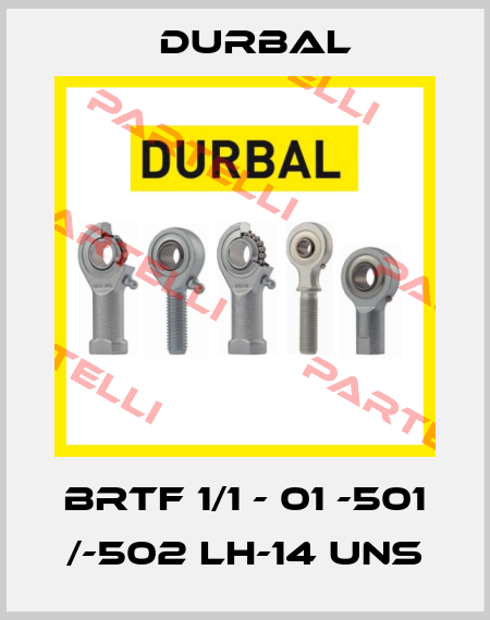 BRTF 1/1 - 01 -501 /-502 LH-14 UNS Durbal