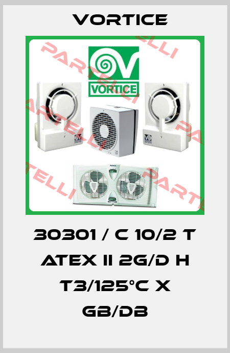 30301 / C 10/2 T ATEX II 2G/D h T3/125°C X Gb/Db Vortice