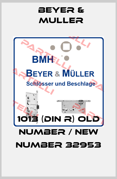 1013 (DIN R) old number / new number 32953 BEYER & MULLER