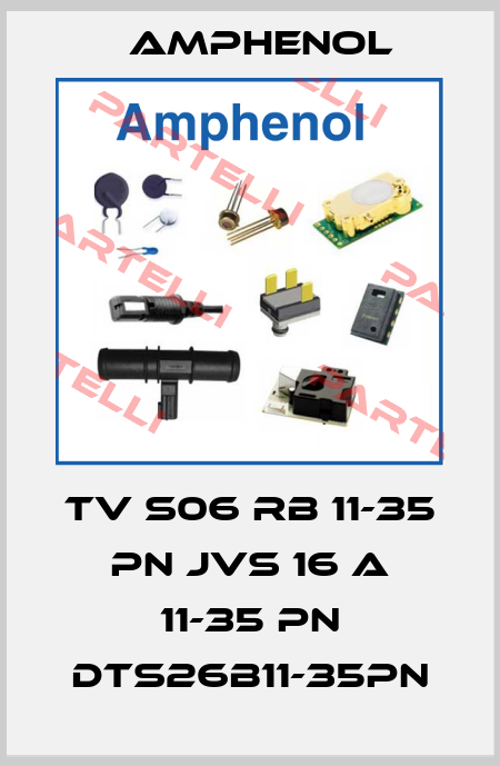 TV S06 RB 11-35 PN JVS 16 A 11-35 PN DTS26B11-35PN Amphenol