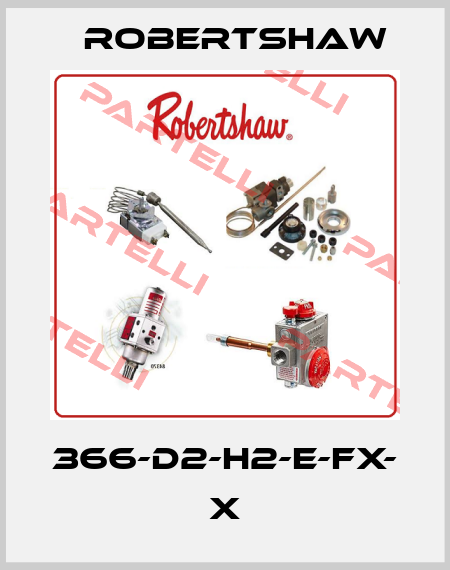 366-D2-H2-E-FX- X Robertshaw