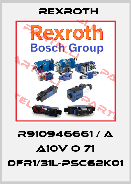 R910946661 / A A10V O 71 DFR1/31L-PSC62K01 Rexroth