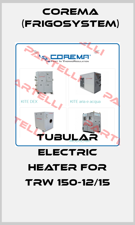 Tubular electric heater for TRW 150-12/15 Corema (Frigosystem)