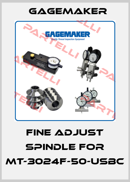 Fine adjust spindle for MT-3024F-50-USBC Gagemaker