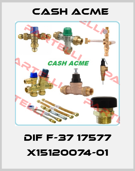 DIF F-37 17577 X15120074-01 Cash Acme