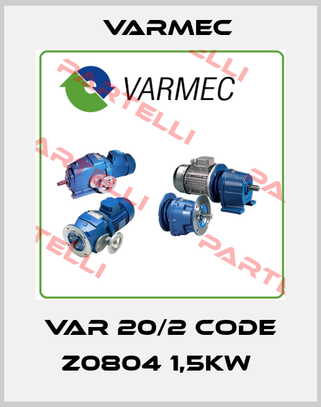 VAR 20/2 CODE Z0804 1,5KW  Varmec